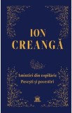 Amintiri din copilarie: Povesti si povestiri. Editie de colectie - Ion Creanga