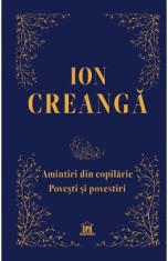 Amintiri din copilarie: Povesti si povestiri. Editie de colectie - Ion Creanga