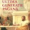 Ultima generatie pagana - Edward J. Watts