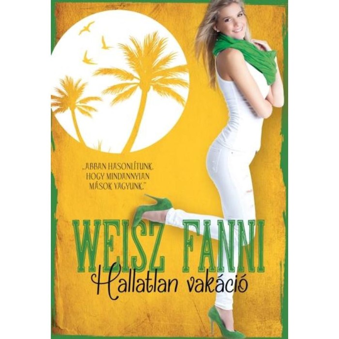 Hallatlan vak&aacute;ci&oacute; - Weisz Fanni