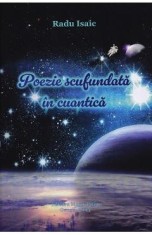 Poezie scufundata in cuantica - Radu Isaic