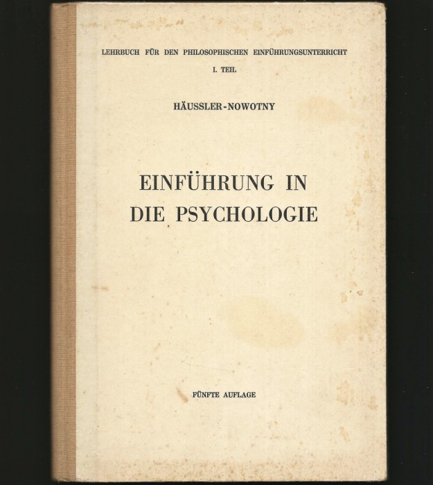 EINFUHRUNG IN DIE PSYCHOLOGIE / INTRODUCERE &Icirc;N PSIHOLOGIE - HAUSSLER, NOWOTNY