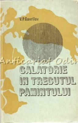 Calatorie In Trecutul Pamintului - V.P. Gavrilov