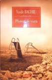 Planuri de viata - Vasile Baghiu - Polirom, 2012 - Roman - Editura Polirom - Carte in romana