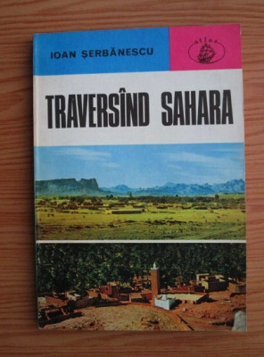 Ioan Serbanescu - Traversand Sahara foto