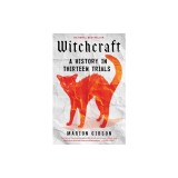 Witchcraft: A History in Thirteen Trials