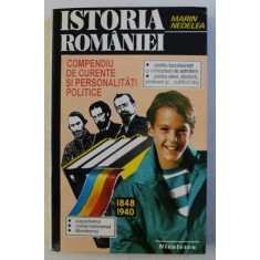 ISTORIA ROMANIEI - COMPENDIU DE CURENTE SI PERSONALITATI POLITICE - 1848 - 1940 de MARIN NEDELEA , 1994