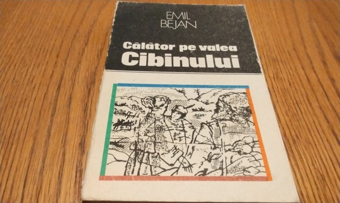 Calator pe Valea CIBINULUI - Legende si povestiri Sibiene - Emil Bejan - 1990