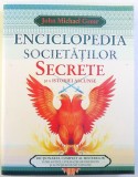 ENCICLOPEDIA SOCIETATILOR SECRETE SI A ISTORIEI ASCUNSE de JOHN MICHAEL GREER , 2009