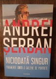 Niciodată singur. Fragmente dintr-o galerie de portrete - Andrei Șerban, Polirom