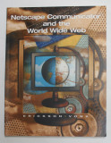NETSCAPE COMMUNICATOR AND THE WORLD WIBE WEB by ERICKSON and VONK , 1998