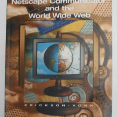 NETSCAPE COMMUNICATOR AND THE WORLD WIBE WEB by ERICKSON and VONK , 1998