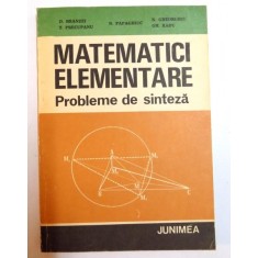 MATEMATICI ELEMENTARE , PROBLEME DE SINTEZA de D. BRANZEI...GH. RADU , 1983