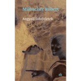 Angyali &uuml;dv&ouml;zletek - dedik&aacute;lt - Milbacher R&oacute;bert