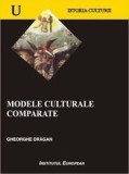 Modele culturale comparate/ Gheorghe Dragan