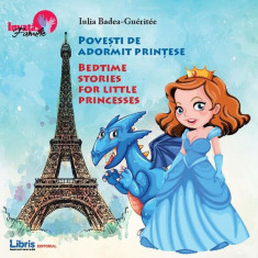 Povesti de adormit prințese / Bedtime Stories for little Princesses (bilingv română-engleză) - Paperback brosat - Iulia Badea-Guéritée - Libris Editor