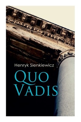 Quo Vadis: A Story of St. Peter in Rome in the Reign of Emperor Nero foto