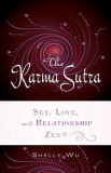 The Karma Sutra: Sex, Love, and Relationship Zen