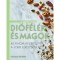A csod&aacute;latos di&oacute;f&eacute;l&eacute;k &eacute;s magok - 40 finom recept a jobb eg&eacute;szs&eacute;g&eacute;rt - Seldon