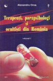 Alexandru Oros - Terapeuti, parapsihologi si ocultisti din Romania, volumul 1