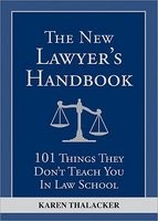 The New Lawyer&amp;#039;s Handbook: 101 Things They Don&amp;#039;t Teach You in Law School foto