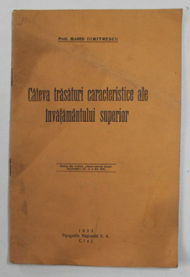 CATEVA TRASATURI CARACTERISTICE ALE INVATAMANTULUI SUPERIOR de MARIN DUMITRESCU , 1933 , PREZINTA PETE SI URME DE UZURA foto