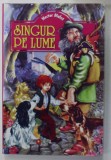 SINGUR PE LUME de HECTOR MALOT , ilustratii de E. BAYARD , ANII &#039;90