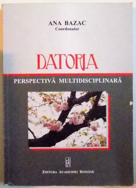 DATORIA , PERSPECTIVA MULTIDISCIPLINARA , 2012,ANA BAZAC