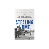Stealing Home: Los Angeles, the Dodgers, and the Lives Caught in Between