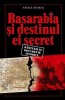 Basarabia si destinul ei secret - Vasile Sturza - Carte Istorie