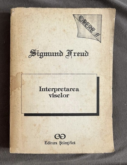 Sigmund Freud - Opere, vol. II. Interpretarea viselor 460p