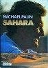 Michael Palin - Sahara: Carte Calatorii, Aventura, Istorie, Cultura. Explorare Marele Desert. Limba Engleza. Coperti Cartonate.
