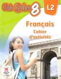 Club Dos. Francais L2. Cahier d&#039;activites. Lectia de franceza - Clasa 8, Litera