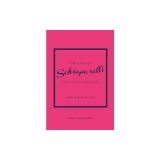 Little Book of Schiaparelli: The Story of the Iconic Fashion House