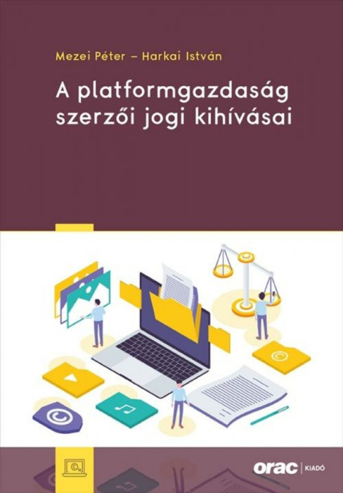 A platformgazdas&aacute;g szerzői jogi kih&iacute;v&aacute;sai - Mezei P&eacute;ter