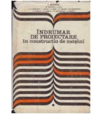 colectiv - Indrumar de proiectare in constructia de masini - vol. I