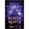 Rebelii Noptii - Brigid Kemmerer, Editura Corint, Roman, Beletristica
