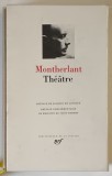 THEATRE par MONTHERLANT , 1987 *BIBLIOTHEQUE DE LA PLEIADE