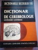 Dictionar Cerebrologie (Creier, Psihic) - Leonard Gavriliu, 1998, Editura Univers Enciclopedic, 478 pagini