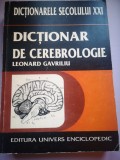 Dictionar Cerebrologie (Creier, Psihic) - Leonard Gavriliu, 1998, Editura Univers Enciclopedic, 478 pagini