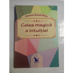 CALEA MAGICA A INTUITIEI - Florence Scovel SHINN