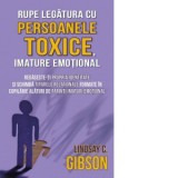 Rupe legatura cu persoanele toxice, imature emotional. Regaseste-ti propria identitate si schimba tiparele relationale formate in copilarie alaturi de