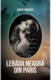 Lebada neagra din Paris - Karen Robards, 2021