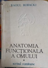 ANATOMIA FUNCTIONALA A OMULUI VOL.1 ANATOMIA GENERALA SI APARATUL LOCOMOTOR-RAOUL ROBACKI-217340