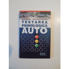 DESPRE TESTAREA PSIHOLOGICA AUTO de CARMEN IONESCU SI ANDRA GABRIELA STRAN 2009