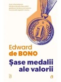 Cumpara ieftin Sase medalii ale valorii. Editia a II-a/Edward de Bono