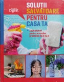 Solutii salvatoare pentru casa ta. 1100 sfaturi pentru a rezolva probleme de zi cu zi - 2016 (xx912)
