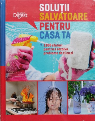 Solutii salvatoare pentru casa ta. 1100 sfaturi pentru a rezolva probleme de zi cu zi - 2016 (xx912) foto