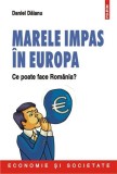 Marele Impas in Europa - Daniel Daianu, Polirom, 2015, Carte Politica