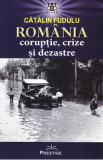 Romania: coruptie, crize si dezastre - Catalin Fudulu